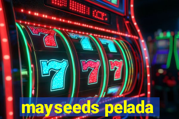 mayseeds pelada